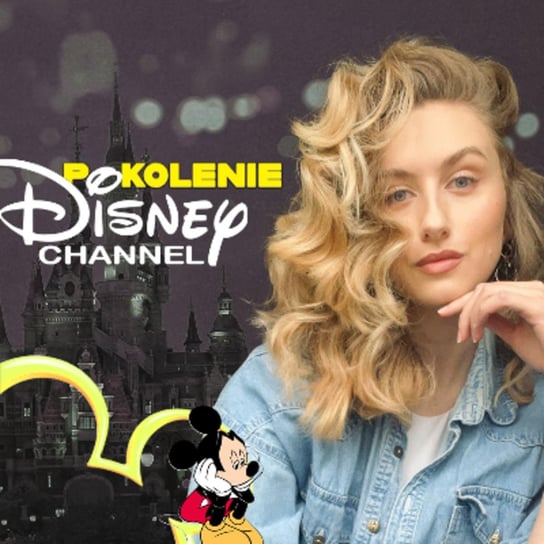 (moje) Pokolenie Disney Channel - Podcast RADIOaktywny - podcast - audiobook Zmaczyńska Małgosia