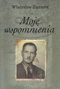 Moje wspomnienia Zaremba Władysław