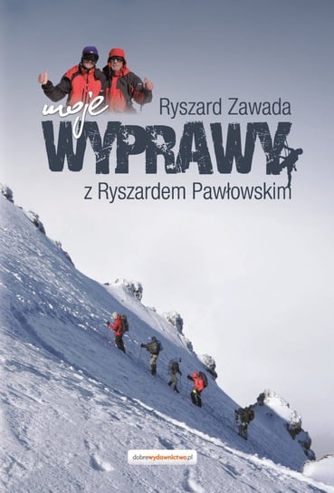 Moje wyprawy z Ryszardem Pawłowskim Zawada Ryszard