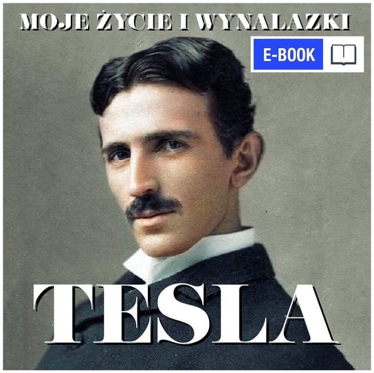 Moje życie i wynalazki Nikola Tesla