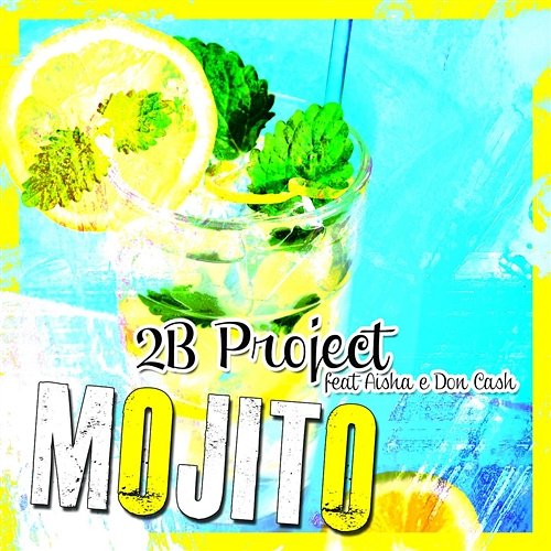 Mojito 2B Project feat. Aisha & Don Cash