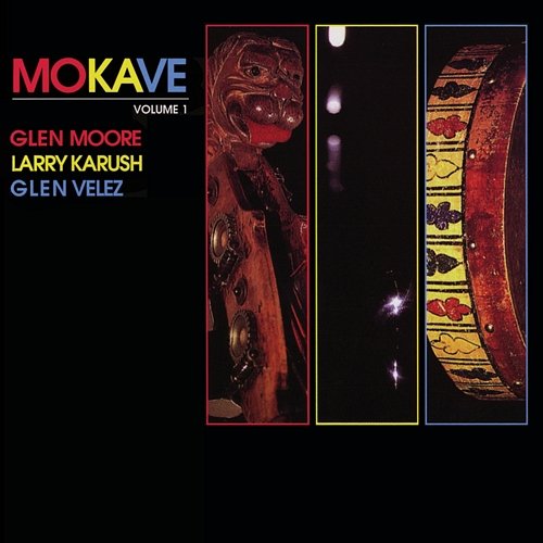 Mokave:, Vol. 1 Mokave, Glen Moore, Glen Velez, Larry Karush