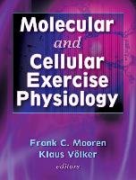Molecular and Cellular Exercise Physiology Mooren Frank C., Volker Klaus, Mooren Frank