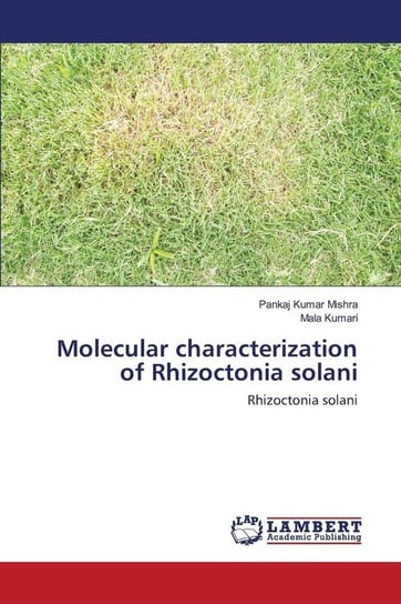 Molecular characterization of Rhizoctonia solani Mishra Pankaj Kumar