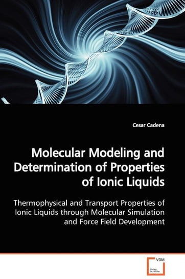 Molecular Modeling and Determination of Properties  of Ionic Liquids Cadena Cesar