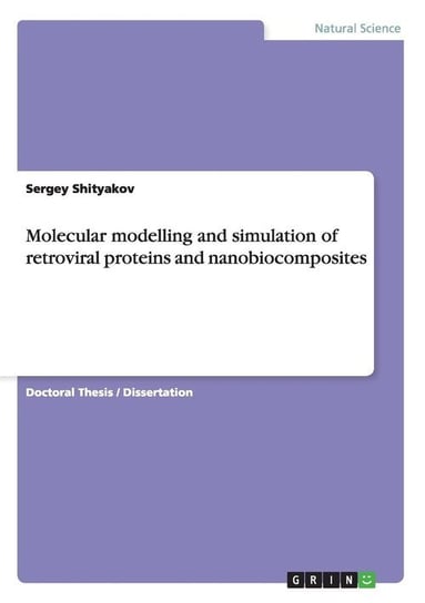 Molecular modelling and simulation of retroviral proteins and nanobiocomposites Shityakov Sergey