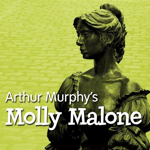 Molly Malone Arthur Murphy