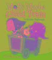 Molly Maybe and the Ghost Train Stephenson Kristina