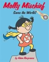 Molly Mischief Saves the World Hargreaves Adam