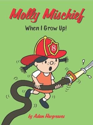 Molly Mischief: When I Grow Up! Hargreaves Adam