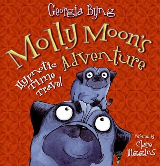 Molly Moon's Hypnotic Time Travel Adventure Byng Georgia