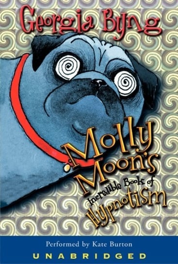 Molly Moon's Incredible Book of Hypnotism Byng Georgia