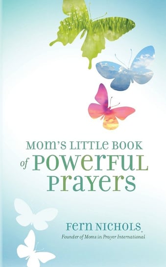 Mom's Little Book of Powerful Prayers Fern Nichols