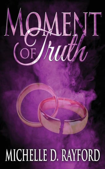 Moment of Truth Rayford Michelle D
