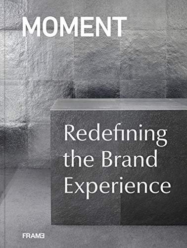 Moment: Redefining the Brand Experience Opracowanie zbiorowe