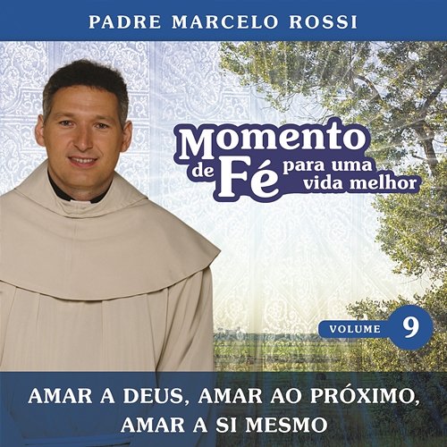 Momento De Fé Para Uma Vida Melhor (Amar A Deus, Amar Ao Próximo, Amar A Si Mesmo) Padre Marcelo Rossi