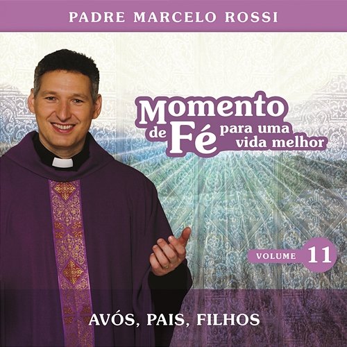 Momento De Fé Para Uma Vida Melhor (Avós, Pais, Filhos) Padre Marcelo Rossi