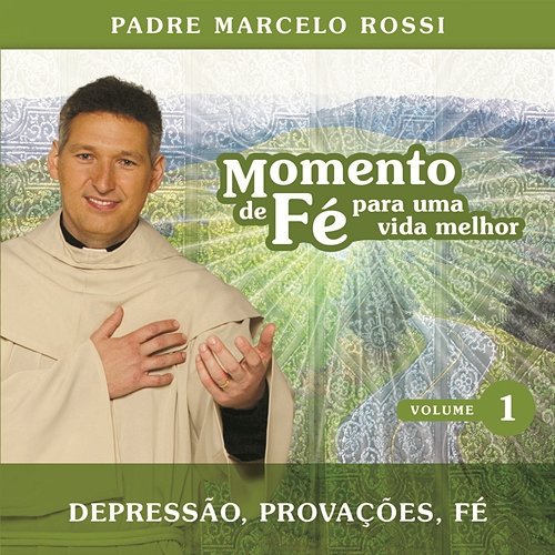 Momento De Fé Para Uma Vida Melhor (Depressão, Provações, Fé) Padre Marcelo Rossi
