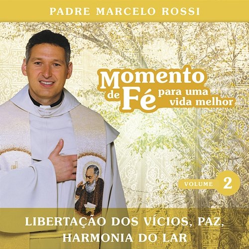 Momento De Fé Para Uma Vida Melhor (Libertação Dos Vícios, Paz, Harmonia Do Lar) Padre Marcelo Rossi