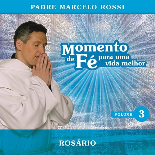 Momento De Fé Para Uma Vida Melhor (Rosário) Padre Marcelo Rossi