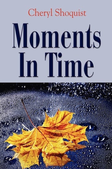 Moments in Time Shoquist Cheryl