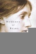 Moments of Being: Second Edition Virginia Woolf