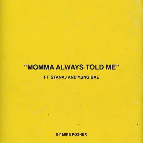 Momma Always Told Me Mike Posner feat. Stanaj, Yung Bae