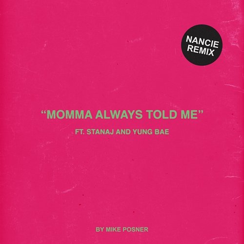 Momma Always Told Me (Nancie Remix) Mike Posner, Nancie feat. Stanaj, Yung Bae