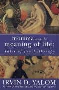 Momma And The Meaning Of Life Yalom Irvin