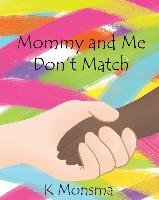 Mommy and Me Don't Match K. Monsma
