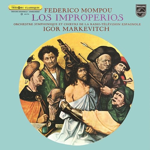 Mompou: Los Improperios; Victoria: Vexilla regis; Ferrer: Lamentación Spanish R.T.V. Symphony Chorus, Orchestra of the Spanish Radio & Television, Igor Markevitch