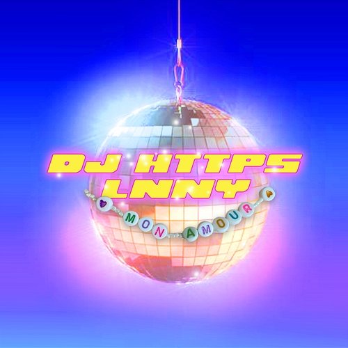 Mon Amour LNNY, DJ HTTPS