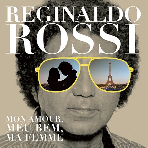 Mon Amour, Meu Bem, Ma Femme Reginaldo Rossi