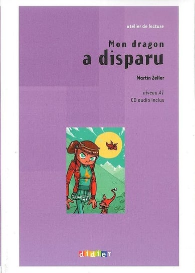 Mon dragon a disparu. Język francuski. A1 + CD Zeller Martin