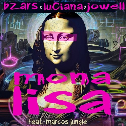 Monalisa Luciana, Bzars, Jowell feat. Marcos Jungle