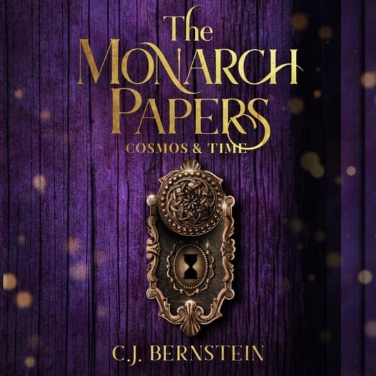 Monarch Papers. Cosmos and Time C. J. Bernstein
