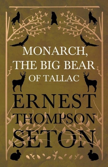 Monarch, The Big Bear of Tallac Seton Ernest Thompson