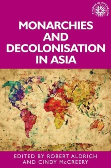 Monarchies and Decolonisation in Asia Aldrich Robert