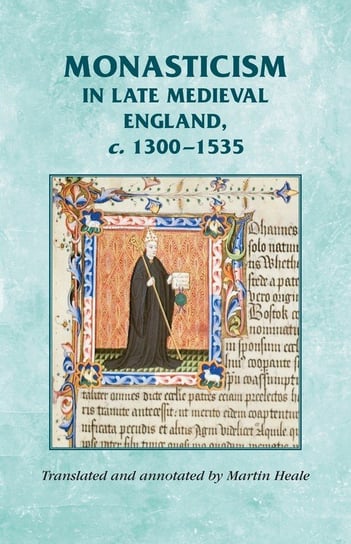 Monasticism in Late Medieval England, C.1300-1535 Heale Martin