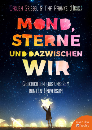Mond, Sterne, und dazwischen wir Verlag Monika Fuchs