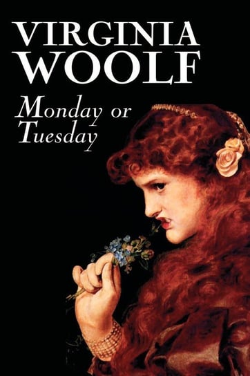 Monday or Tuesday by Virginia Woolf, Fiction, Classics, Literary, Short Stories Virginia Woolf
