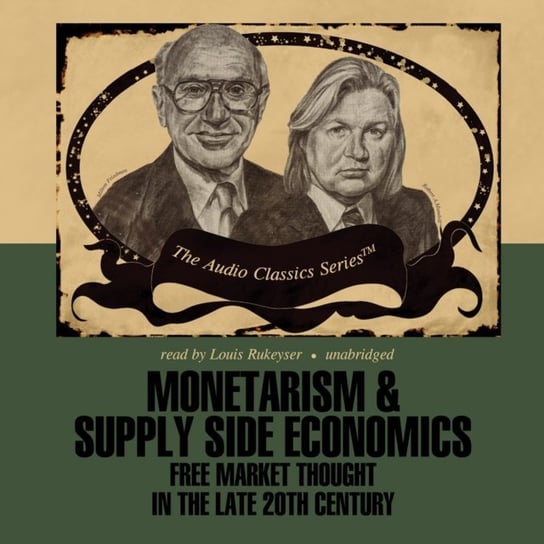 Monetarism and Supply Side Economics Rukeyser Louis, Childs Pat, Hassell Mike, Kirzner Israel, Klamer Arjo, Reynolds Alan