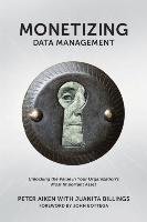 Monetizing Data Management Aiken Peter, Billings Juanita