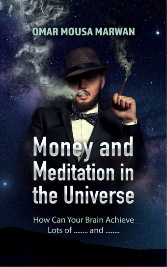 Money and Meditation in the Universe Omar Mousa Marwan