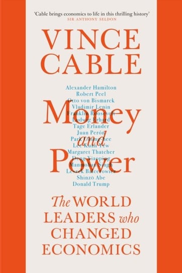 Money and Power: The World Leaders Who Changed Economics Vince Cable