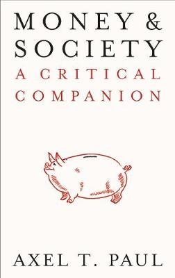 Money and Society: A Critical Companion Axel T. Paul