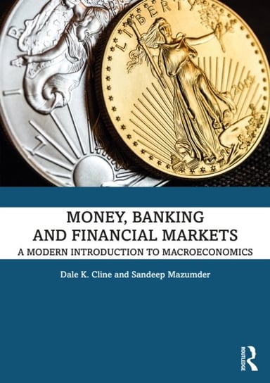 Money, Banking, and Financial Markets: A Modern Introduction to Macroeconomics Opracowanie zbiorowe