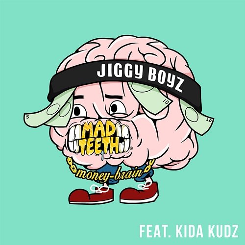 Money Brain Mad Teeth feat. Kida Kudz