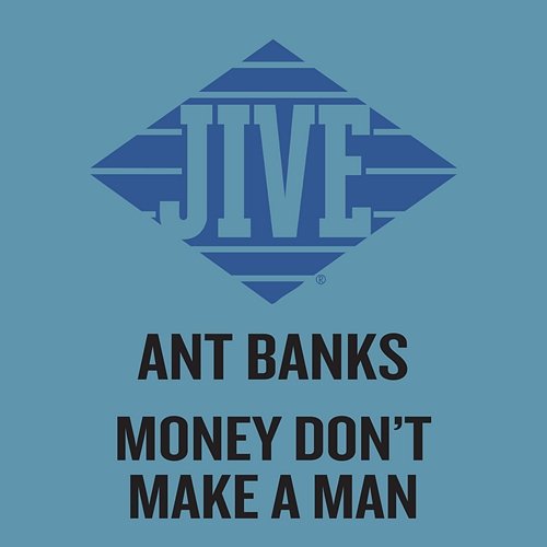 Money Don't Make a Man Ant Banks