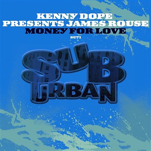 Money For Love Kenny Dope presents James Rouse